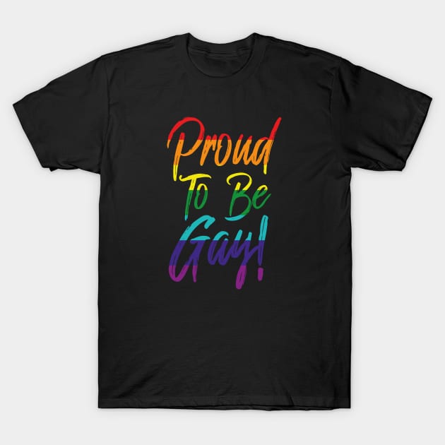 Proud To Be Gay Love Pride Human Being T-Shirt by dconciente